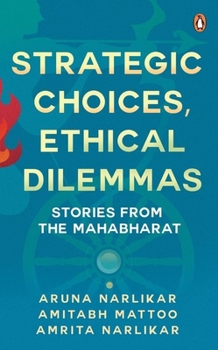 Paperback Strategic Choices Ethical Dilemmas: Stories from the Mahabharat Book