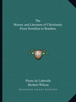 Paperback The History and Literature of Christianity From Tertullian to Boethius Book