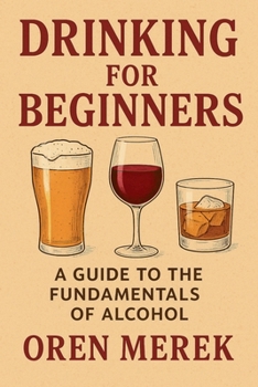 Paperback Drinking for Beginners: A Guide to the Fundamentals of Alcohol Book