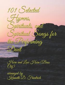 Paperback 101 Selected Hymns, Spirituals, and Spiritual Songs for the Performing Duet: Horn and Low Horn (Bass Clef) Book