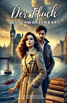 Der Fluch des Schwarzen Bart: Ein spannender Krimi voller Liebe, Verrat und Piratenschätzen (German Edition)