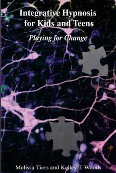 Paperback Integrative Hypnosis for Kids and Teens: Playing for Change Book