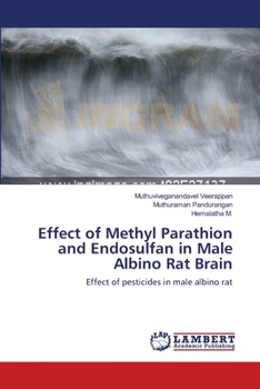 Paperback Effect of Methyl Parathion and Endosulfan in Male Albino Rat Brain Book