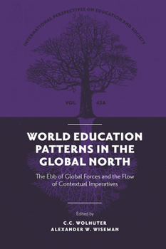 Hardcover World Education Patterns in the Global North: The Ebb of Global Forces and the Flow of Contextual Imperatives Book