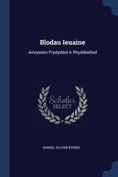 Paperback Blodau Ieuaine: Amrywion Prydyddol A Rhyddieithol Book