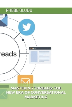 Paperback Mastering Threads: The New Era of Conversational Marketing Book