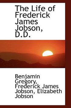 The Life of Frederick James Jobson, D D