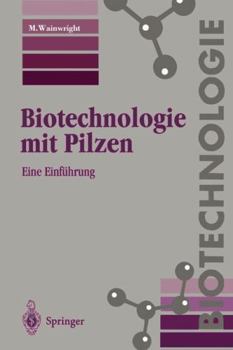 Paperback Biotechnologie Mit Pilzen: Eine Einführung [German] Book