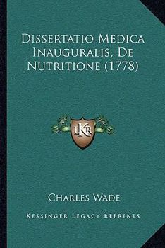 Paperback Dissertatio Medica Inauguralis, De Nutritione (1778) [Latin] Book