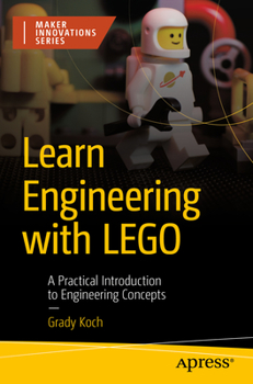 Paperback Learn Engineering with Lego: A Practical Introduction to Engineering Concepts Book