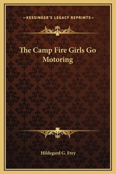 The Camp Fire Girls Go Motoring; or, Along the Road That Leads the Way - Book #4 of the Camp Fire Girls
