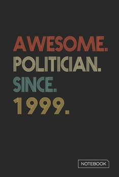 Paperback Awesome Politician Since 1999 Notebook: Blank Lined 6 x 9 Keepsake Birthday Journal Write Memories Now. Read them Later and Treasure Forever Memory Bo Book