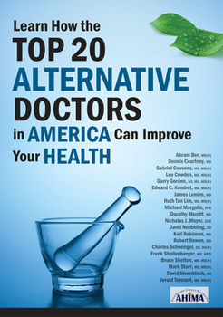 Paperback Learn How the Top 20 Alternative Doctors in America Can Improve Your Health Book