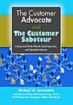 Hardcover The Customer Advocate and the Customer Saboteur: Linking Social Word-Of-Mouth, Brand Impression, and Stakeholder Behavior Book