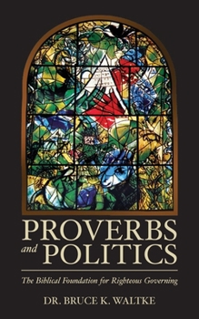 Paperback Proverbs and Politics: The Biblical Foundation for Righteous Governing Book