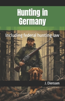 Hunting in Germany: Including federal hunting law