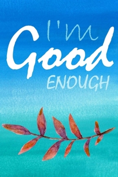 I'm Good Enough: Lined Affirmation Notebook for Women - Sky Blue Watercolor with Laurel Twig