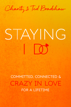 Paperback Staying I Do: Committed, Connected & Crazy in Love for a Lifetime Book