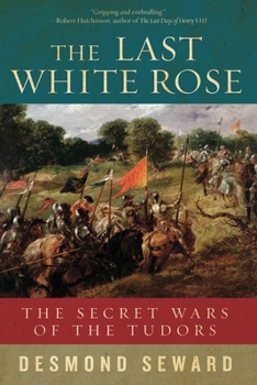 Hardcover The Last White Rose: The Secret Wars of the Tudors Book