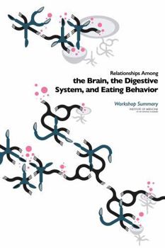 Paperback Relationships Among the Brain, the Digestive System, and Eating Behavior: Workshop Summary Book