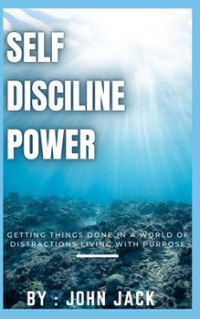 Paperback self disciline power: Getting Things Done in a World of Distractions Living with Purpose Book