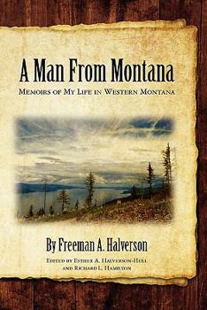 Paperback A Man From Montana: Memoirs of My Life in Western Montana Book