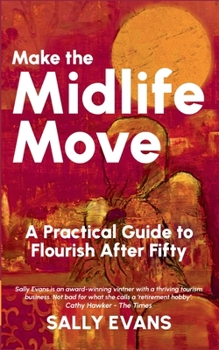 Paperback Make The Midlife Move: A Practical Guide to Flourish After Fifty Book