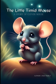 Paperback The Little Timid Mouse: A Story of Clever Mouse Book