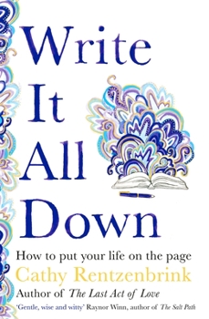 Hardcover Write It All Down: How to Put Your Life on the Page Book