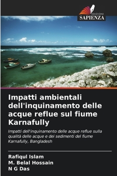 Paperback Impatti ambientali dell'inquinamento delle acque reflue sul fiume Karnafully [Italian] Book
