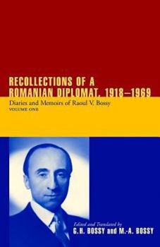 Hardcover Recollections of a Romanian Diplomat, 1918-1969: Diaries and Memoirs of Raoul V. Bossy Book