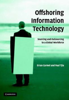 Hardcover Offshoring Information Technology: Sourcing and Outsourcing to a Global Workforce Book