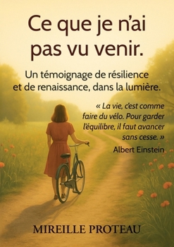 Paperback Ce que je n'ai pas vu venir: Un témoignage de résilience et de renaissance [French] Book