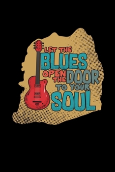 Paperback Let the blues open the door to your soul: 6x9 blues music - grid - squared paper - notebook - notes Book