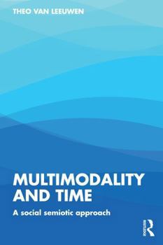 Paperback Multimodality and Time: A Social Semiotic Approach Book