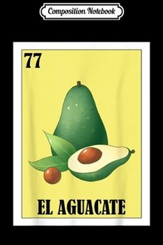Paperback Composition Notebook: Loteria s - El Aguacate - Spanish Avocado Journal/Notebook Blank Lined Ruled 6x9 100 Pages Book
