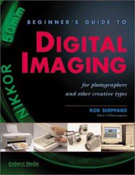 Paperback Beginner's Guide to Digital Imaging: For Photographers and Other Creative People Book