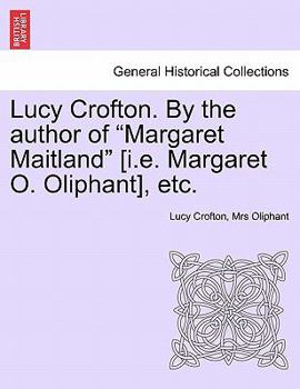 Paperback Lucy Crofton. by the Author of "Margaret Maitland" [I.E. Margaret O. Oliphant], Etc. Book
