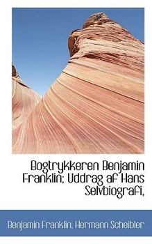 Paperback Bogtrykkeren Benjamin Franklin; Uddrag AF Hans Selvbiografi, Book