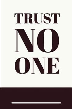 Trust No One: Funny Memory Journal Blank Lined Notebook 6*9 104 Pages Funny Saying Gift Ideas for Women Men