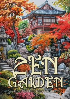 Paperback Zen Garden Japan Coloring Book for Adults: Japanese Coloring Book for Adults Japanese Garden Coloring Book for Adults Meditation A4 Book