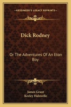 Dick Rodney or, The Adventures of an Eton Boy