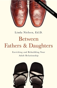 Paperback Between Fathers and Daughters: Enriching and Rebuilding Your Adult Relationship Book