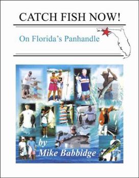 Paperback Catch Fish Now!: On Florida's Panhandle Book