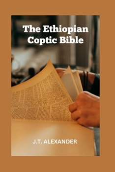 Paperback The Ethiopian Coptic Bible: The Journey into the 18th century Ethiopian Coptic Geez Bible books banned, rejected and forbidden Book