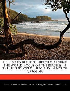 Paperback A Guide to Beautiful Beaches Around the World: Focus on the Beaches in the United States Especially in North Carolina Book