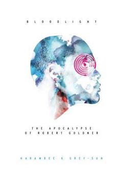 BloodLight The Apocalypse of Robert Goldner - Book #0.5 of the Eve of Light