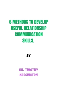 Paperback 6 Methods to Develop Useful Relationship Communication Skills Book