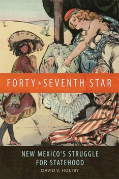 Hardcover Forty-Seventh Star: New Mexico's Struggle for Statehood Book