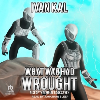 What War Had Wrought - Book #7 of the Rise of the Empire